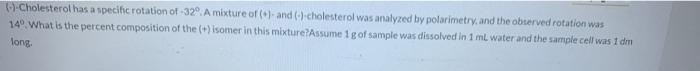 Cholesterol Has A Specific Rotation Of 32 A Mixture Of And Cholesterol Was Analyzed By Polarimetry And 1