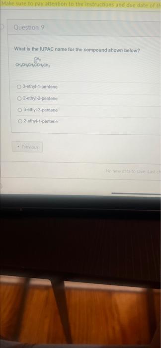 Make Sure To Pay Attention To The Instructions And Due Date Of Th Question 9 What Is The Iupac Name For The Compound Sho 1