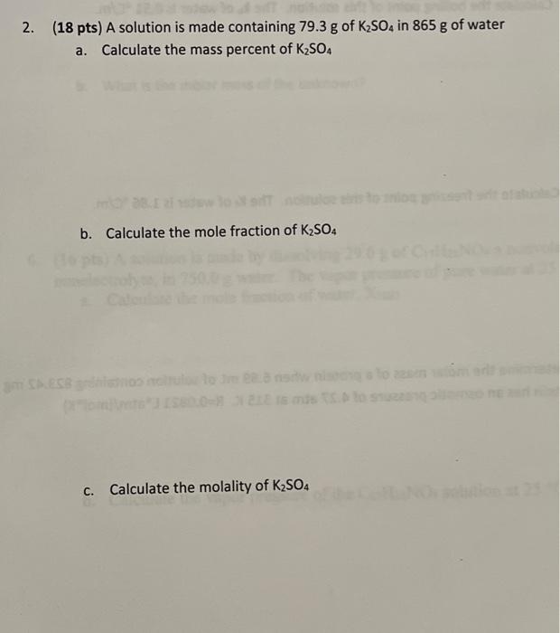 Sif Noit 2 18 Pts A Solution Is Made Containing 79 3 G Of K So4 In 865 G Of Water A Calculate The Mass Percent Of K 1