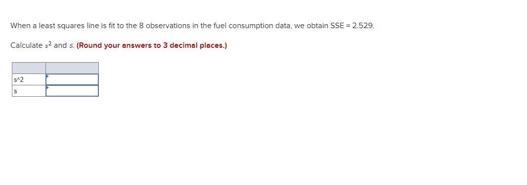 When A Least Squares Line Is Fit To The 8 Observations In The Fuel Consumption Data We Obtain Sse 2 529 Calculate S2 1