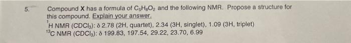 5 Compound X Has A Formula Of C H O And The Following Nmr Propose A Structure For This Compound Explain Your Answer 1