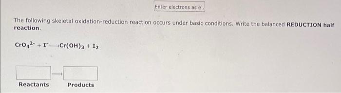 The Following Skeletal Oxidation Reduction Reaction Occurs Under Acidic Conditions Write The Balanced Oxidation Half Re 3