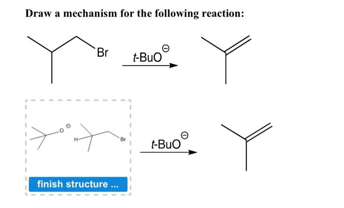 Draw A Mechanism For The Following Reaction H Br Finish Structure Br T Buo T Buo 1