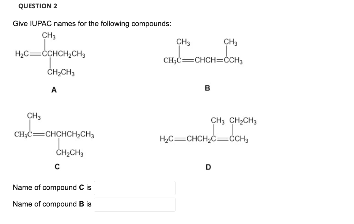Question 2 Give Iupac Names For The Following Compounds Ch3 H C Cchch Ch3 Ch Ch3 A Ch3 Ch3c Chchch Ch3 Ch Ch3 C Name Of 1