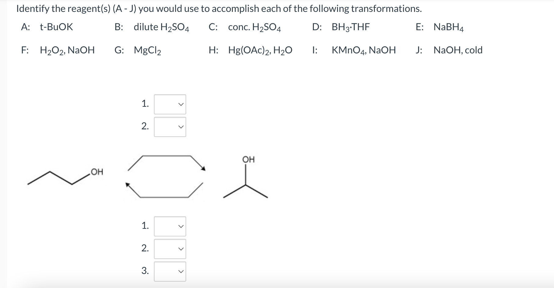 Identify The Reagent S A J You Would Use To Accomplish Each Of The Following Transformations A T Buok B Dilute H 1