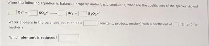 When The Following Skeletal Equation Is Balanced Under Basic Conditions What Are The Coefficients Of The Species Shown 2