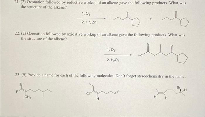 21 2 Ozonation Followed By Reductive Workup Of An Alkene Gave The Following Products What Was The Structure Of The A 1