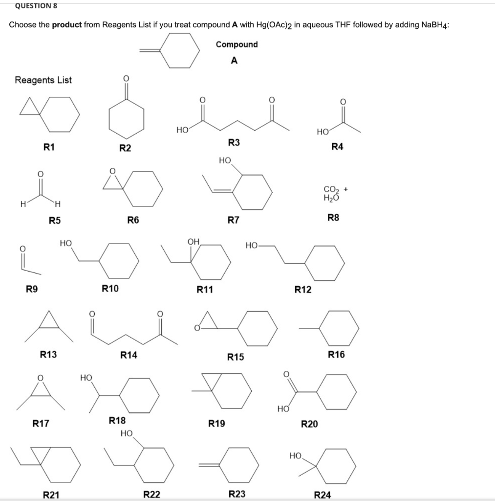 Question 8 Choose The Product From Reagents List If You Treat Compound A With Hg Oac 2 In Aqueous Thf Followed By Adding 1