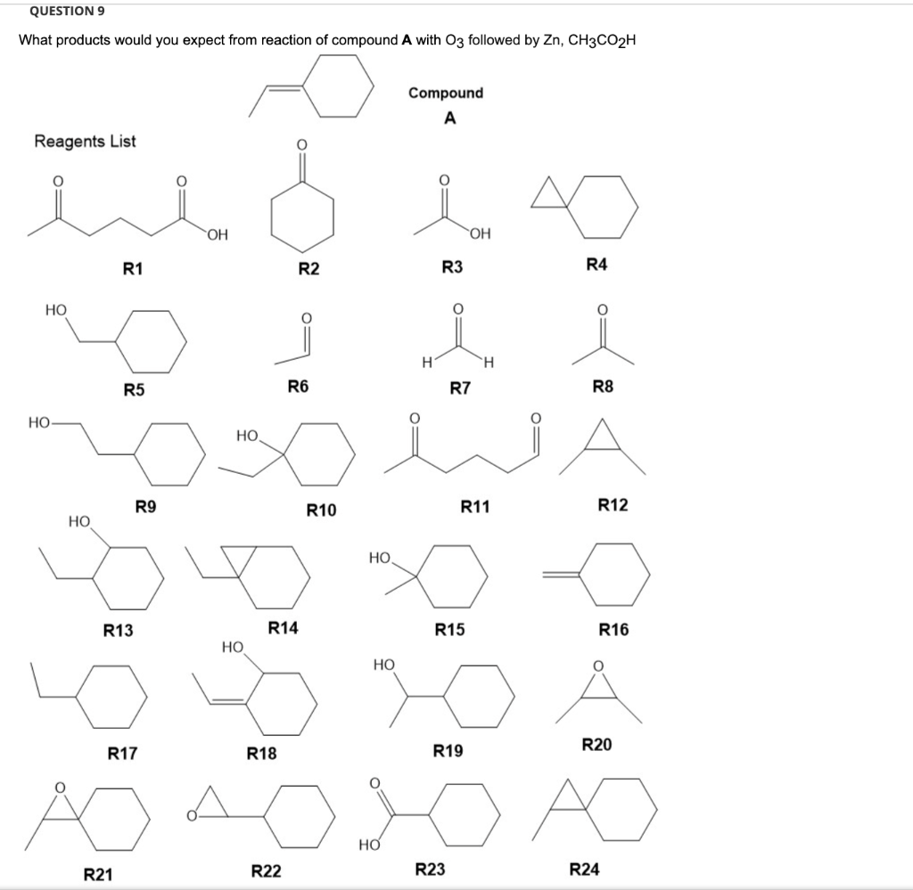 Question 9 What Products Would You Expect From Reaction Of Compound A With O3 Followed By Zn Ch3co2h Reagents List Ho H 1
