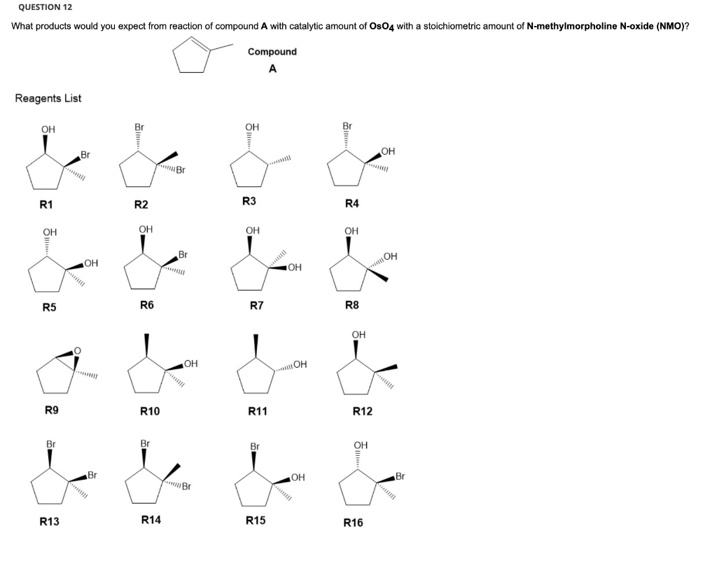 Question 12 What Products Would You Expect From Reaction Of Compound A With Catalytic Amount Of Oso4 With A Stoichiometr 1