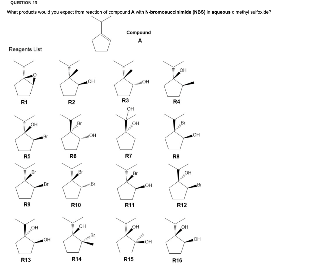Question 13 What Products Would You Expect From Reaction Of Compound A With N Bromosuccinimide Nbs In Aqueous Dimethyl 1