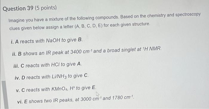 Question 39 5 Points Imagine You Have A Mixture Of The Following Compounds Based On The Chemistry And Spectroscopy Cl 1