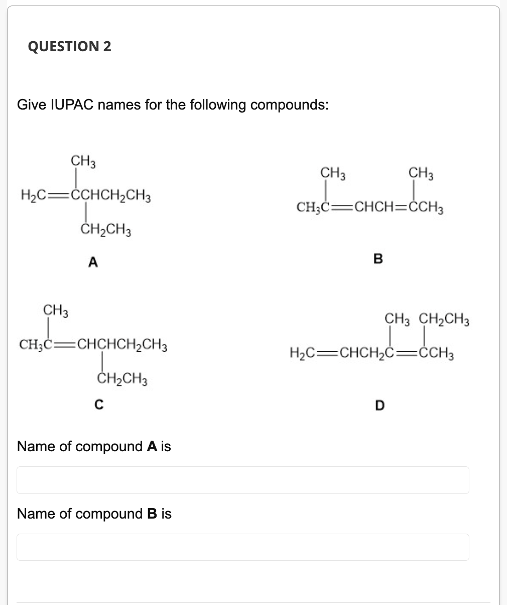 Question 2 Give Iupac Names For The Following Compounds Ch3 H C Cchch Ch3 Ch3 Ch Ch3 A Ch3c Chchch Ch3 Ch Ch3 C Name Of 1