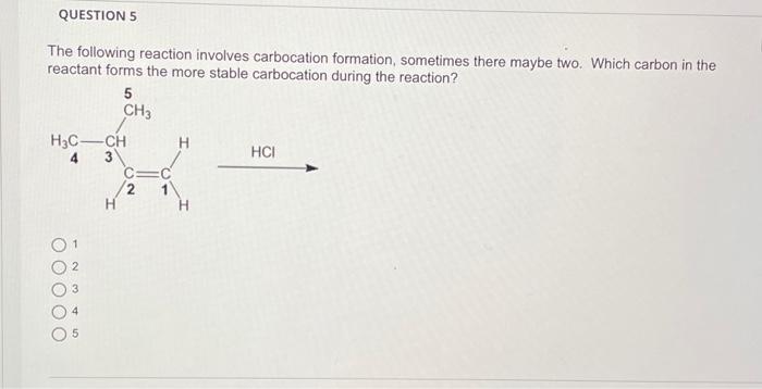 Question 5 The Following Reaction Involves Carbocation Formation Sometimes There Maybe Two Which Carbon In The Reactan 1