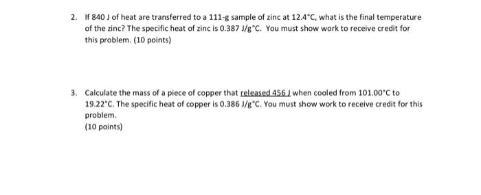2 If 840 J Of Heat Are Transferred To A 111 G Sample Of Zinc At 12 4 C What Is The Final Temperature Of The Zinc The 1