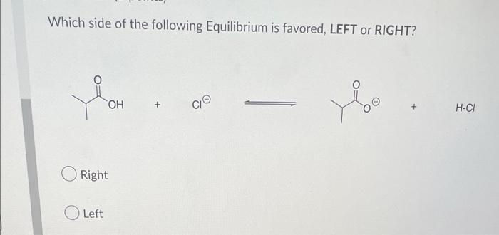 Which Side Of The Following Equilibrium Is Favored Left Or Right Joh Oh Right Left C O Yoo H Ci 1