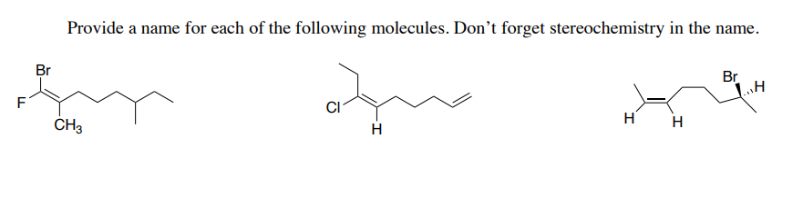 F Br Provide A Name For Each Of The Following Molecules Don T Forget Stereochemistry In The Name Ch3 Ci H H H Br H 1