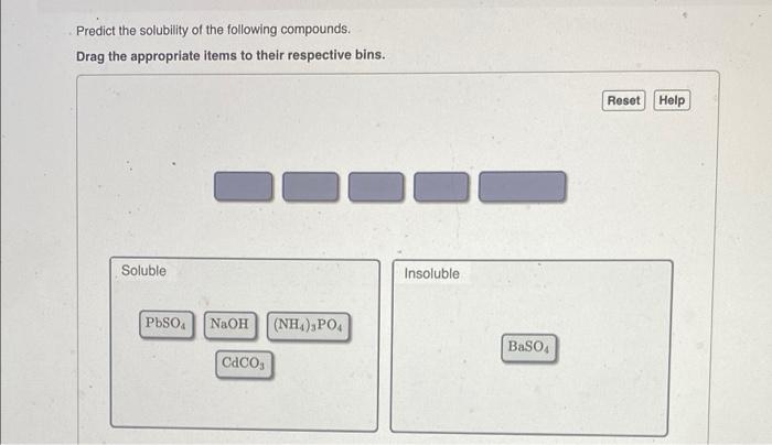 Predict The Solubility Of The Following Compounds Drag The Appropriate Items To Their Respective Bins Soluble Pbso4 Na 1