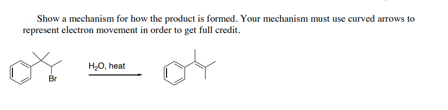 Show A Mechanism For How The Product Is Formed Your Mechanism Must Use Curved Arrows To Represent Electron Movement In 1