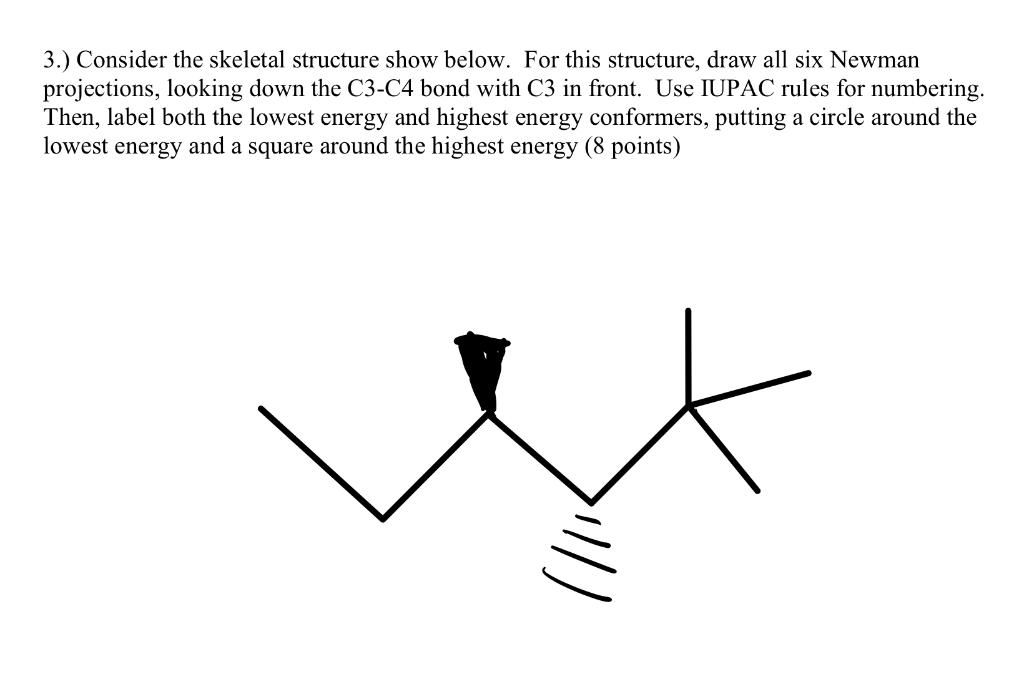 3 Consider The Skeletal Structure Show Below For This Structure Draw All Six Newman Projections Looking Down The C3 1
