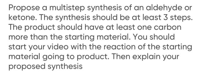 Propose A Multistep Synthesis Of An Aldehyde Or Ketone The Synthesis Should Be At Least 3 Steps The Product Should Hav 1