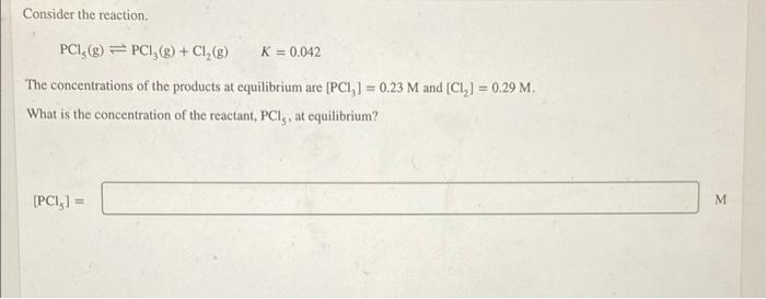 Consider The Reaction Pci G Pcl G Cl G The Concentrations Of The Products At Equilibrium Are Pci 0 23 M A 1