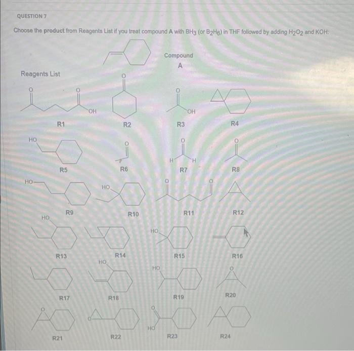 Question 7 Choose The Product From Reagents List If You Treat Compound A With Bh3 Or B2h6 In Thf Followed By Adding H 1