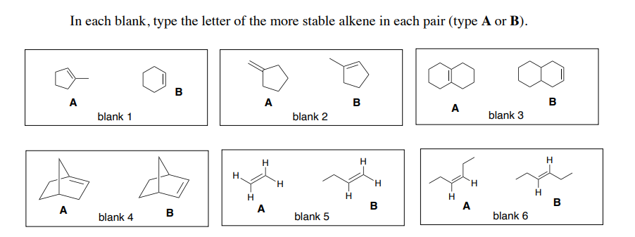 In Each Blank Type The Letter Of The More Stable Alkene In Each Pair Type A Or B A A Blank 1 Blank 4 B 4 B H H A H 1
