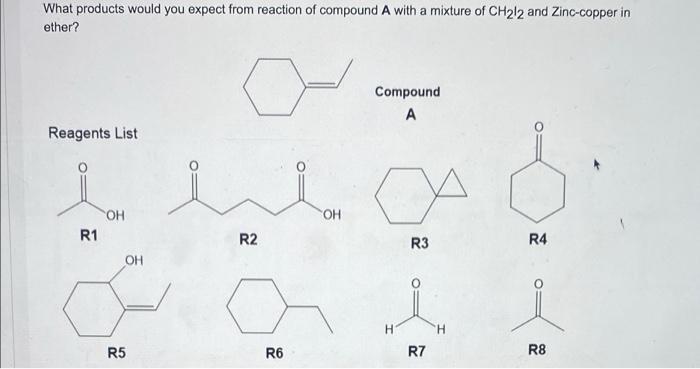 What Products Would You Expect From Reaction Of Compound A With A Mixture Of Ch212 And Zinc Copper In Ether Reagents Li 1