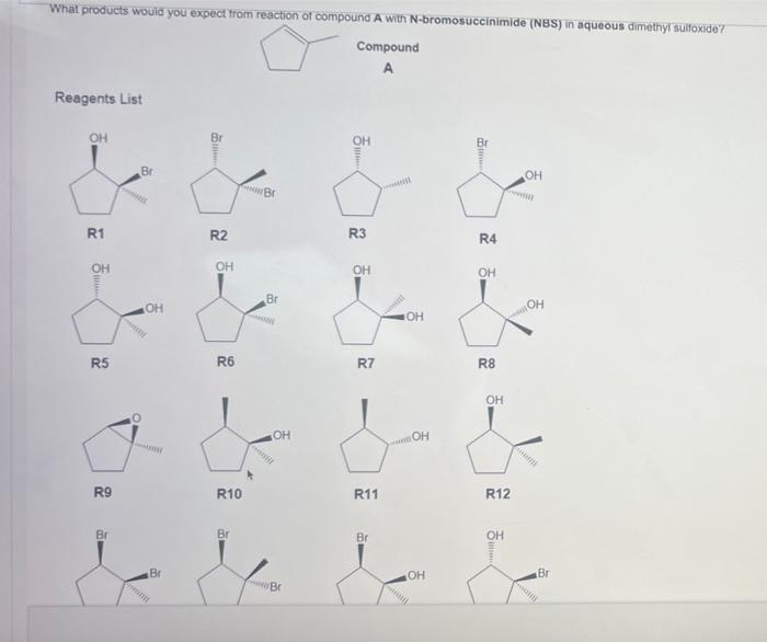 What Products Would You Expect From Reaction Of Compound A With N Bromosuccinimide Nbs In Aqueous Dimethyl Sulfoxide 1