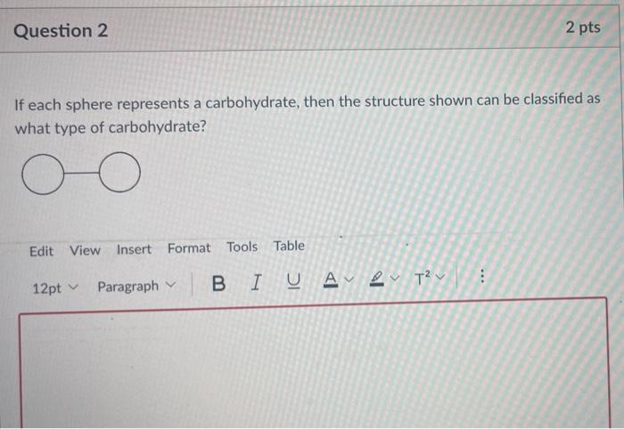 Question 2 If Each Sphere Represents A Carbohydrate Then The Structure Shown Can Be Classified As What Type Of Carbohyd 1