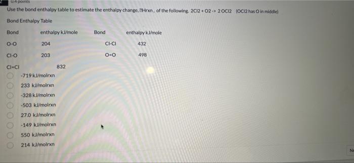 Points Use The Bond Enthalpy Table To Estimate The Enthalpy Change Hrxn Of The Following 2c12 02 20c12 Oc12 Has O 1
