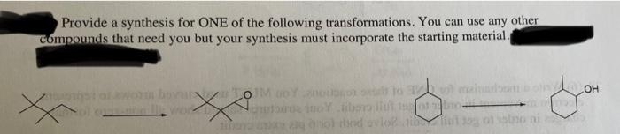 Provide A Synthesis For One Of The Following Transformations You Can Use Any Other Compounds That Need You But Your Syn 1