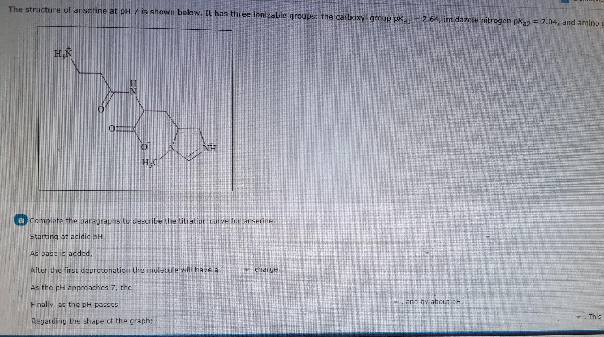 The Structure Of Anserine At Ph 7 Is Shown Below It Has Three Ionizable Groups The Carboxyl Group Pka1 2 64 Imidazo 1