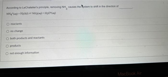 According To Lechatelier S Principle Removing Nh3 Causes The System To Shift In The Direction Of Nh4 Aq H O Nh3 A 1