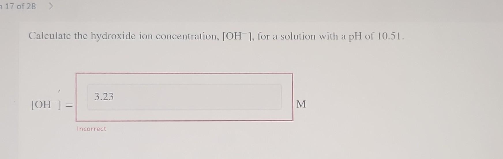 Ph Of 10 76 Calculate The Hydronium Ion Concentration H3o For A Solution With A H 0 0 20 Incorrect M N 17 Of 2