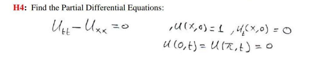 H4 Find The Partial Differential Equations Us Une No U X 0 1 40 0 0 U 0 T U17 T 0 1