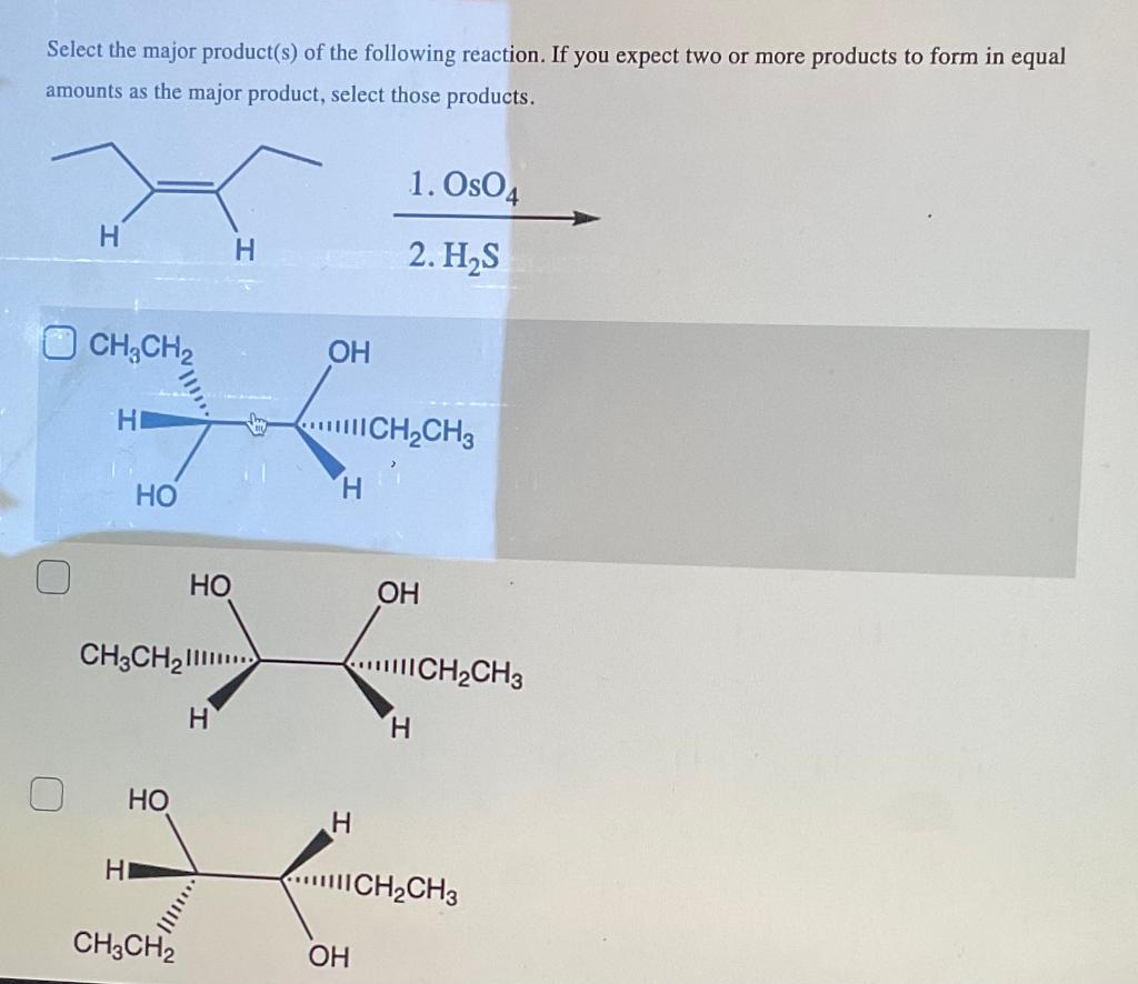 Select The Major Product S Of The Following Reaction If You Expect Two Or More Products To Form In Equal Amounts As Th 1