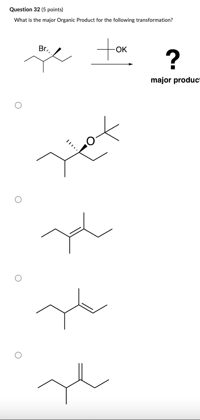 Question 32 5 Points What Is The Major Organic Product For The Following Transformation O O Bri E Ii Tok Se Major 1