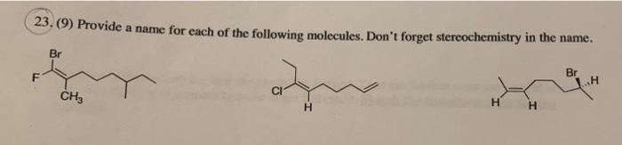 23 9 Provide A Name For Each Of The Following Molecules Don T Forget Stereochemistry In The Name Br Ch3 H H Br H 1