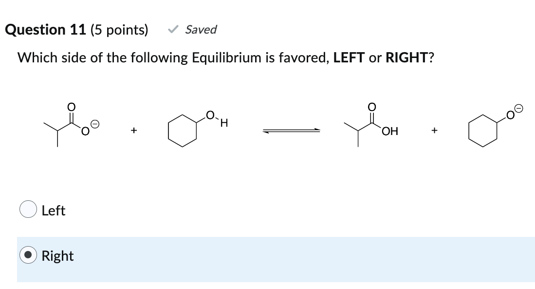 Question 11 5 Points Saved Which Side Of The Following Equilibrium Is Favored Left Or Right Left Right H Ion Oh 1