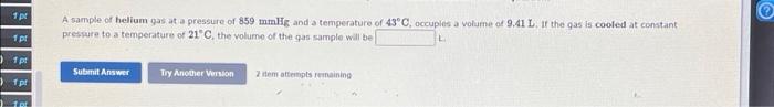 1pt 1 Pt 1pt An 1 13 Mol Sample Of Oxygen Gas At A Temperature Of 25 0 C Is Found To Occupy A Volume Of 20 6 Liters The 3