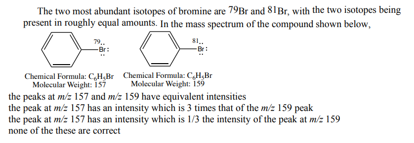 The Two Most Abundant Isotopes Of Bromine Are 79br And 81br With The Two Isotopes Being Present In Roughly Equal Amount 1