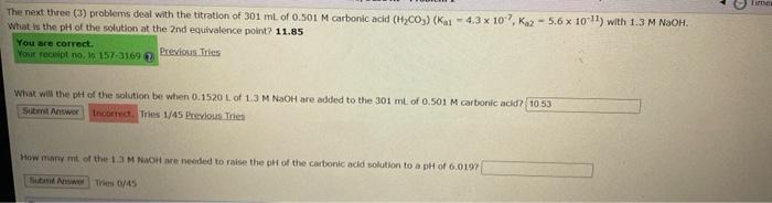 The Next Three 3 Problems Deal With The Titration Of 301 Ml Of 0 501 M Carbonic Acid H Co3 Kal 4 3 X 107 Kaz 5 6 X 1