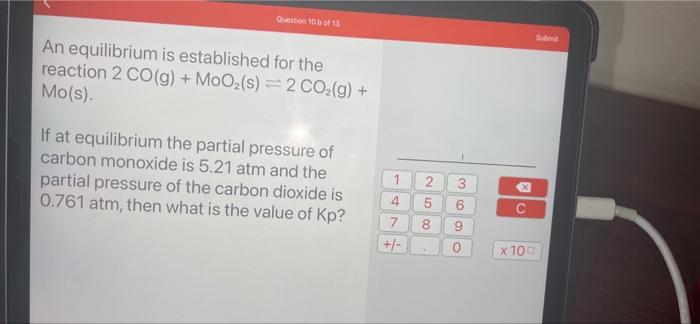 Question 10 B Of 13 An Equilibrium Is Established For The Reaction 2 Co G Moo S 2 Co G Mo S If At Equilibr 1