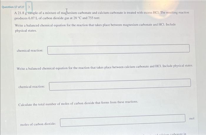 Question 17 Of 27 A 21 8 G Sample Of A Mixture Of Magnesium Carbonate And Calcium Carbonate Is Treated With Excess Hcl 1