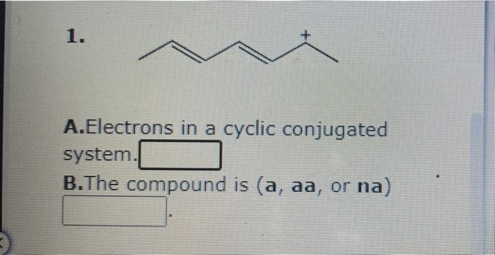 2 A Electrons In A Cyclic Conjugated System B The Compound Is A Aa Or Na 1 A Electrons In A Cyclic Conjugated Sy 2