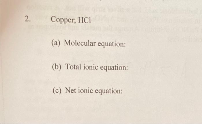 2 Copper Hci A Molecular Equation B Total Ionic Equation C Net Ionic Equation 1
