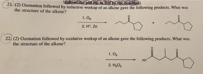 Upload The Poi Fie To B21 By The Deadline 21 2 Ozonation Followed By Reductive Workup Of An Alkene Gave The Followin 1