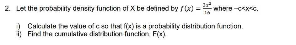 2 Let The Probability Density Function Of X Be Defined By F X 3 Where C X C F 16 I Calculate The Value Of C So 1